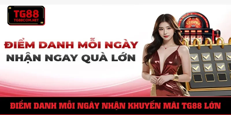 Điểm danh hàng ngày nhận khuyến mãi TG88 88 điểm