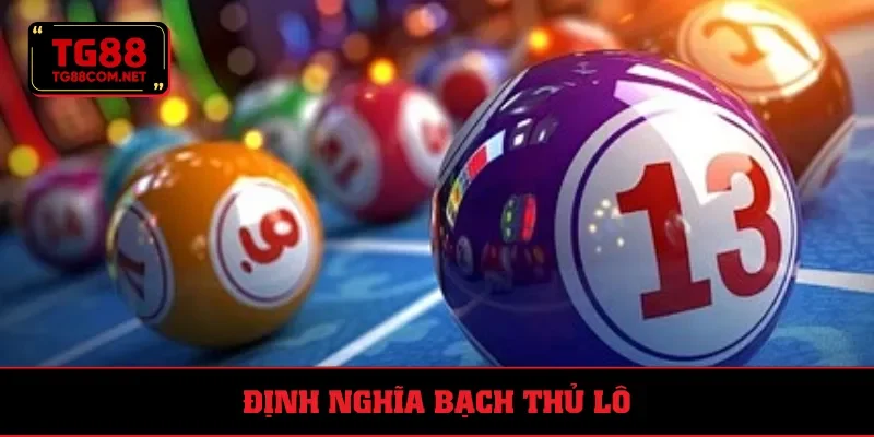 Định nghĩa bạch thủ lô cho người mới